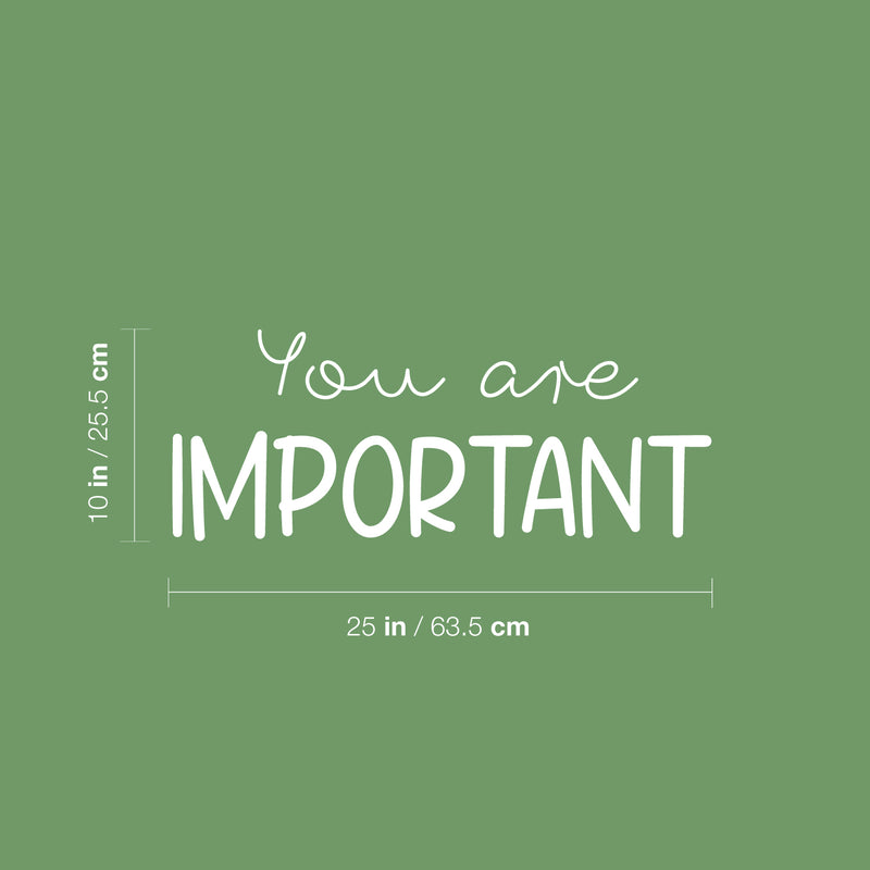 Vinyl Wall Art Decal - You Are Important - 10" x 25" - Modern Motivational Self Esteem Quote Sticker For Home Bedroom Work Office Living Room Classroom Decor 4