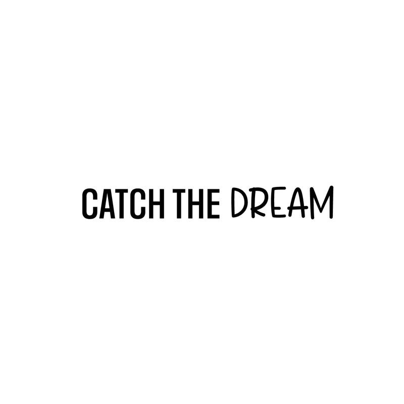 Vinyl Wall Art Decal - Catch The Dream - 4.5" x 30" - Modern Motivational Goals Quote Sticker For Home School Bedroom Work Office Classroom Decor 1