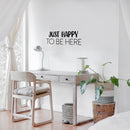 Vinyl Wall Art Decal - Just Happy To Be Here - Modern Inspirational Positive Quote Sticker For Home Office Bedroom Living Room Kids Room Coffee Shop Decor 2