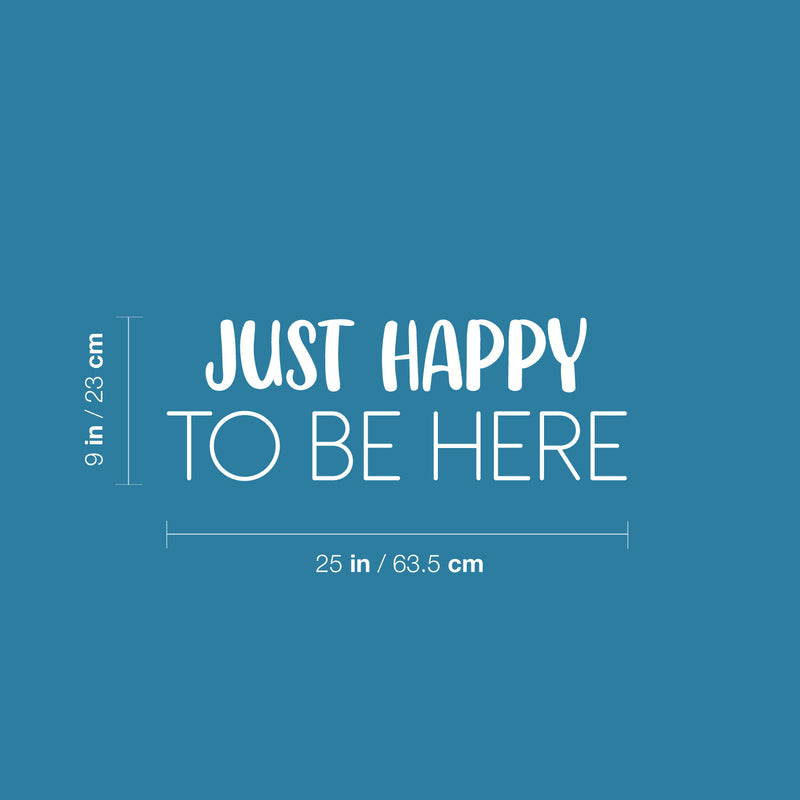 Vinyl Wall Art Decal - Just Happy To Be Here - 9" x 25" - Modern Inspirational Positive Quote Sticker For Home Office Bedroom Living Room Kids Room Coffee Shop Decor 4