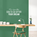 Vinyl Wall Art Decal - It's A Beautiful Day To Go After Your Dream - 11.5" x 25" - Trendy Motivational Optimistic Quote Sticker For Home Bedroom Closet School Office Coffee Shop Decor 3