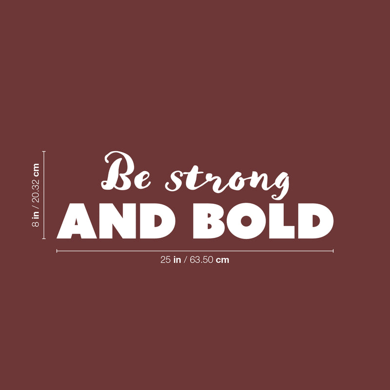 Vinyl Wall Art Decal - Be Strong And Bold - 8" x 25" - Trendy Inspiring Positive Self Esteem Quote Sticker For Bedroom Closet Living Room School Office Coffee Shop Decor 4