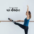 Vinyl Wall Art Decal - In This House We Dance - 9" x 25" - Trendy Motivating Fun Positive Quote Sticker For Home Living Room Playroom Girls Boys Room Yoga Ballet Classes  Decor 2
