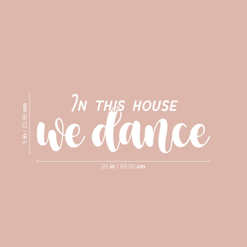 Vinyl Wall Art Decal - In This House We Dance - 9" x 25" - Trendy Motivating Fun Positive Quote Sticker For Home Living Room Playroom Girls Boys Room Yoga Ballet Classes  Decor 4