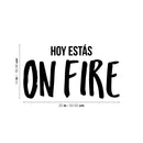 Vinyl Wall Art Decal - Hoy Estás On Fire - 14" x 25" - Trendy Motivating Positive Lifestyle Quote Sticker For Bedroom Closet Living Room Office School Coffee Shop Gym Fitness Decor 4