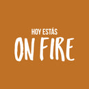 Vinyl Wall Art Decal - Hoy Estás On Fire - 14" x 25" - Trendy Motivating Positive Lifestyle Quote Sticker For Bedroom Closet Living Room Office School Coffee Shop Gym Fitness Decor 2