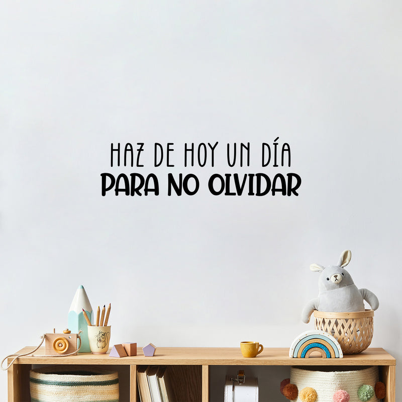 Vinyl Wall Art Decal - Haz De Hoy Un Día Para No Olvidar / Make Today A Day Not To Forget - 7.5"x 25" - Fun Good Vibes Spanish Quote Sticker For Home Daycare Classroom Office Decor 2
