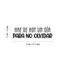 Vinyl Wall Art Decal - Haz De Hoy Un Día Para No Olvidar / Make Today A Day Not To Forget - 7.5"x 25" - Fun Good Vibes Spanish Quote Sticker For Home Daycare Classroom Office Decor 4