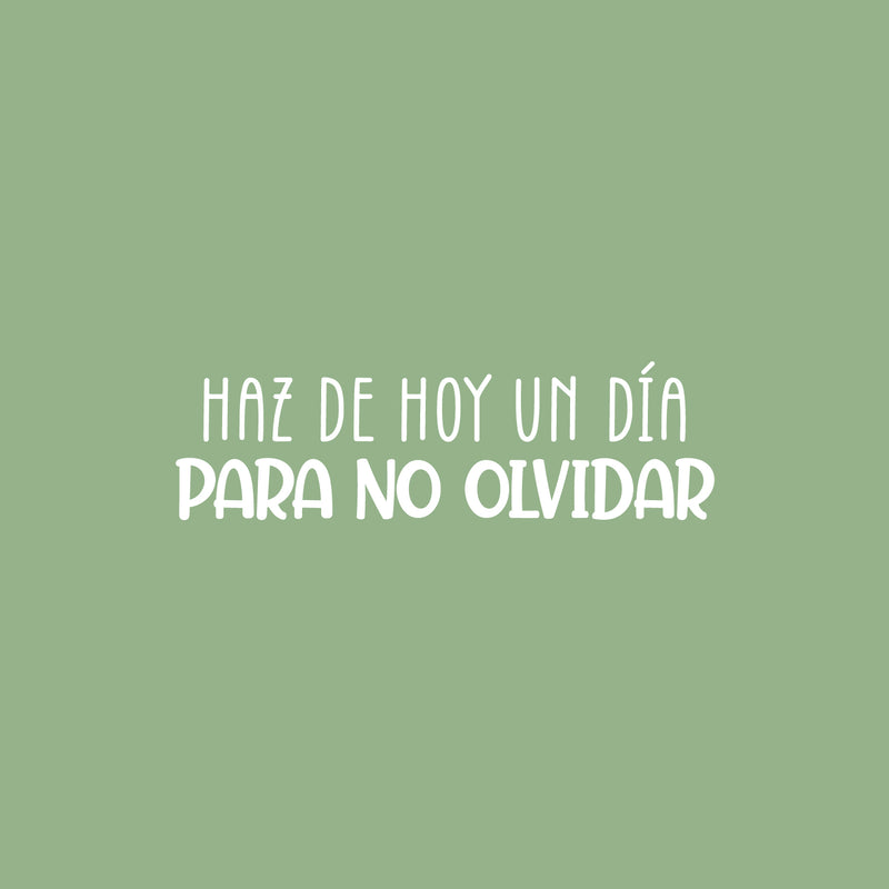 Vinyl Wall Art Decal - Haz De Hoy Un Día Para No Olvidar / Make Today A Day Not To Forget - 7.5"x 25" - Fun Good Vibes Spanish Quote Sticker For Home Daycare Classroom Office Decor 1