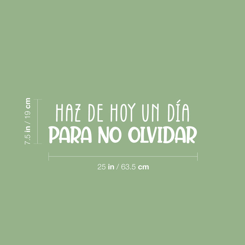 Vinyl Wall Art Decal - Haz De Hoy Un Día Para No Olvidar / Make Today A Day Not To Forget - 7.5"x 25" - Fun Good Vibes Spanish Quote Sticker For Home Daycare Classroom Office Decor 4