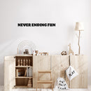 Vinyl Wall Art Decal - Never Ending Fun - Modern Fun Good Vibes Quote Sticker For Home Bedroom Living Room Kids Room Playroom Nursery Daycare Kindergarten Classroom Decor 3