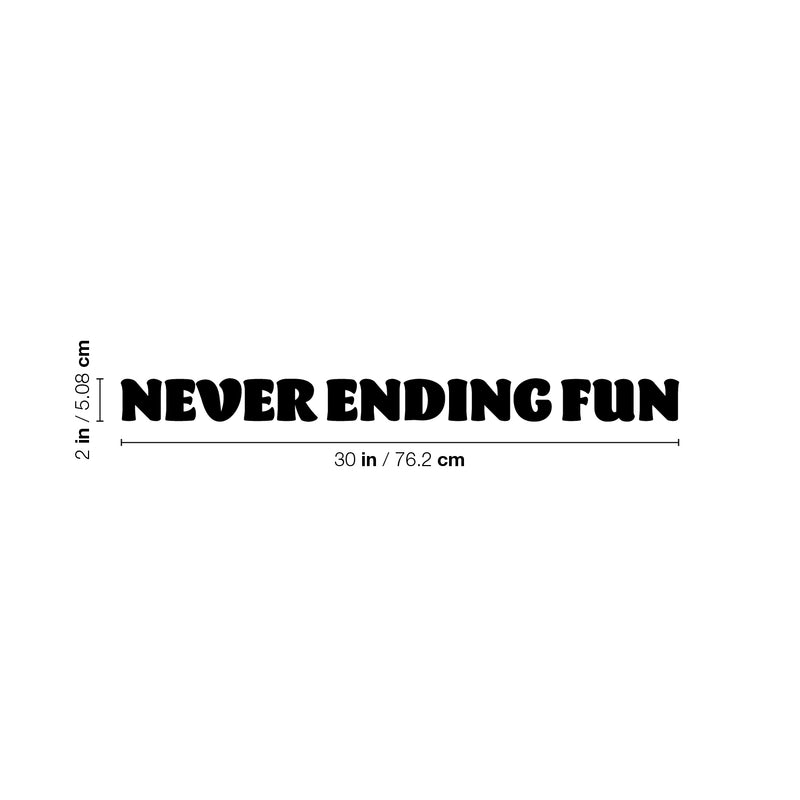Vinyl Wall Art Decal - Never Ending Fun - 2" x 30" - Modern Fun Good Vibes Quote Sticker For Home Bedroom Living Room  Kids Room Playroom Nursery Daycare Kindergarten Classroom Decor 4