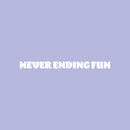 Vinyl Wall Art Decal - Never Ending Fun - 2" x 30" - Modern Fun Good Vibes Quote Sticker For Home Bedroom Living Room  Kids Room Playroom Nursery Daycare Kindergarten Classroom Decor 1