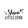 Vinyl Wall Art Decal - Shine Little Star - Modern Fun Good Vibes Quote Sticker For Home Bedroom Living Room Kids Room Playroom Nursery Daycare Kindergarten Classroom Decor 1