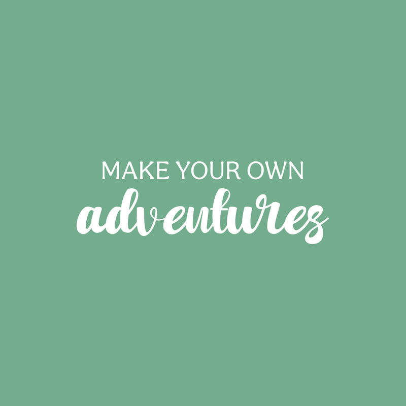Vinyl Wall Art Decal - Make Your Own Adventures - 8" x 25" - Modern Fun Inspirational Quote Sticker For Living Room Kids Room Playroom Nursery Daycare Kindergarten Classroom Decor 2