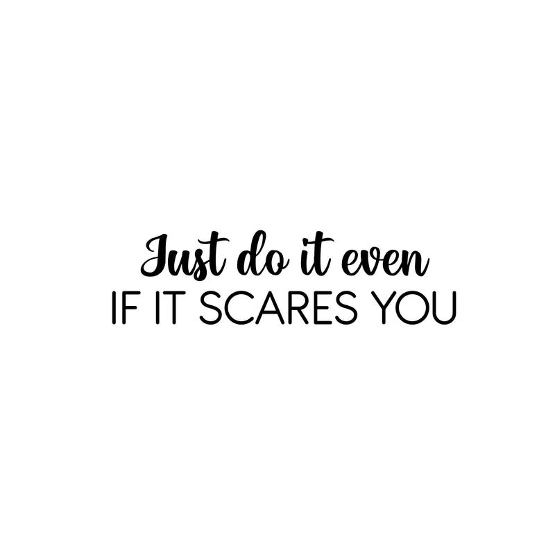 Vinyl Wall Art Decal - Just Do It Even If It Scares You - 6. Modern Motivational Goals Quote Sticker For Home School Bedroom Living Room Work Office Classroom Decor 1
