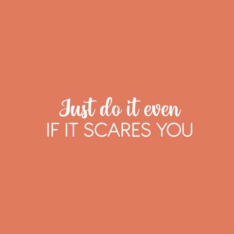 Vinyl Wall Art Decal - Just Do It Even If It Scares You - 25" x 17" - Modern Motivational Goals Quote Sticker For Home Gym School Bedroom Work Office Classroom Decor 1