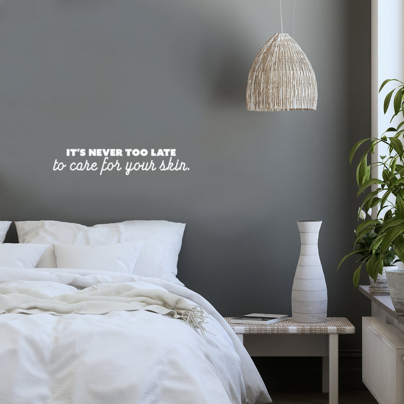 Vinyl Wall Art Decal - It's Never Too Late To Care For Your Skin - 5" x 25" - Modern Inspirational Skincare Quote Sticker For Home Bedroom Closet Bathroom Makeup Mirror Face Body Spa Decor 2