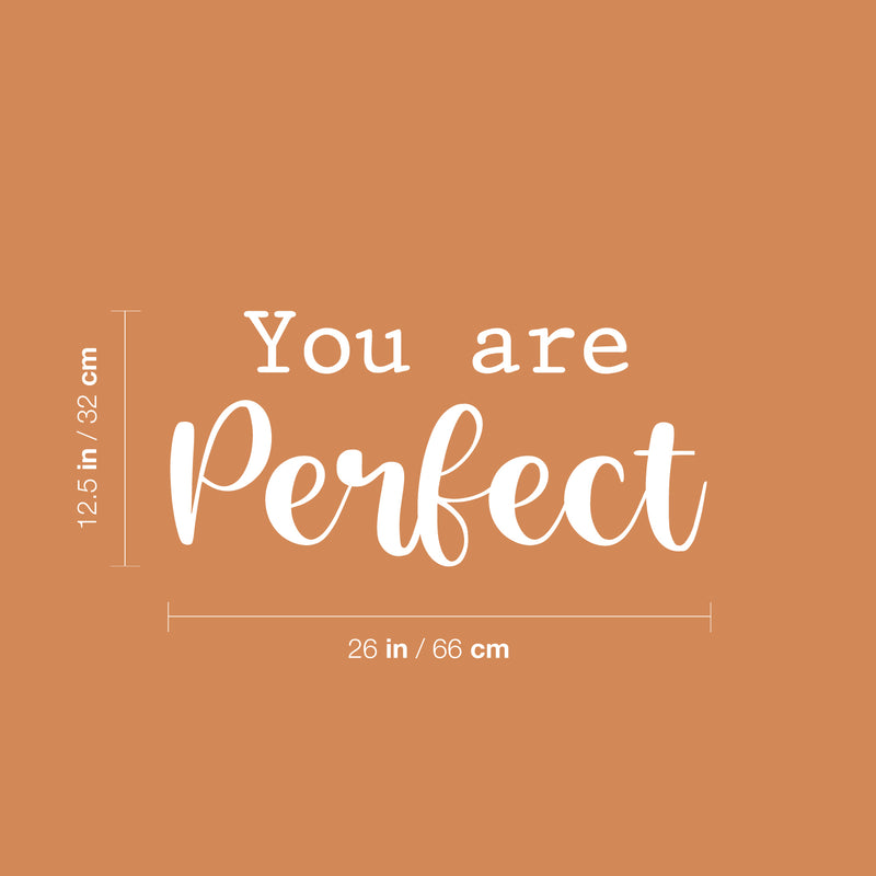 Vinyl Wall Art Decal - You Are Perfect - 12.5" x 26" - Trendy Fun Lovely Positive Quote Sticker For Home Bedroom Boys Room Playroom Nursery Daycare Baby Room Decor 4