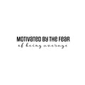 Vinyl Wall Art Decal - Motivated By The Fear Of Being Average - Modern Inspiring Good Vibes Quote Sticker For Bedroom Closet Living Room School Office Coffee Shop Decor 1