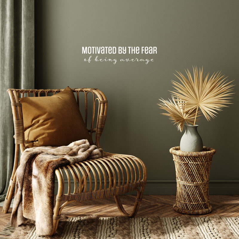 Vinyl Wall Art Decal - Motivated By The Fear Of Being Average - 6" x 26" - Modern Inspiring Good Vibes Quote Sticker For Bedroom Closet Living Room School Office Coffee Shop Decor 3