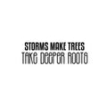 Vinyl Wall Art Decal - Storms Make Trees Take Deeper Roots - Motivational Fun Positive Mind Quote Sticker For Bedroom Closet Living Room Office School Coffee Shop Decor 1