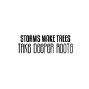 Vinyl Wall Art Decal - Storms Make Trees Take Deeper Roots - Motivational Fun Positive Mind Quote Sticker For Bedroom Closet Living Room Office School Coffee Shop Decor 1