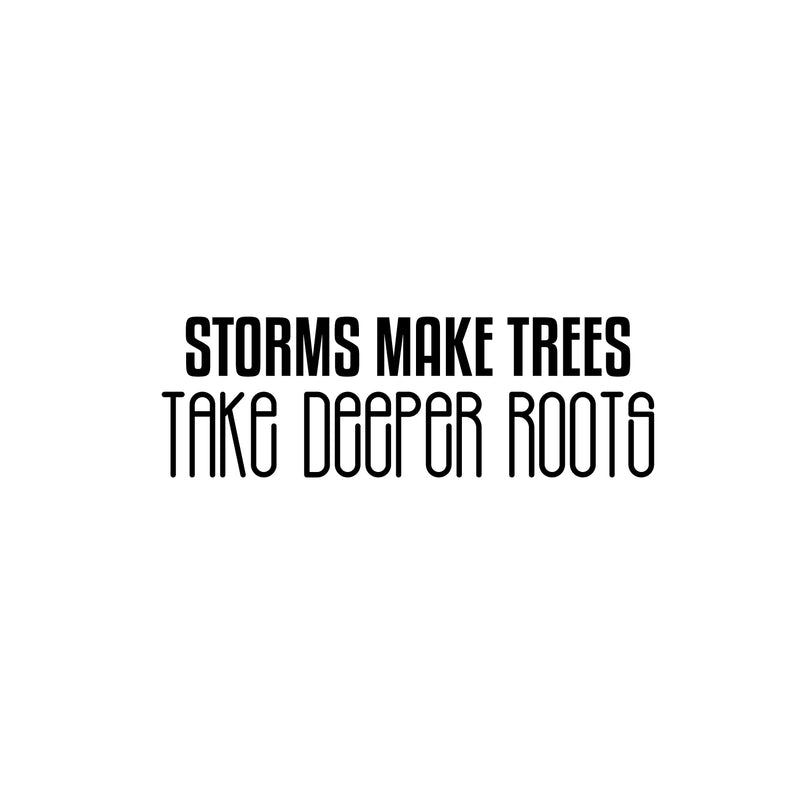 Vinyl Wall Art Decal - Storms Make Trees Take Deeper Roots - 8" x 25" - Motivational Fun Positive Mind Quote Sticker For Bedroom Closet Living Room Office School Coffee Shop Decor 1