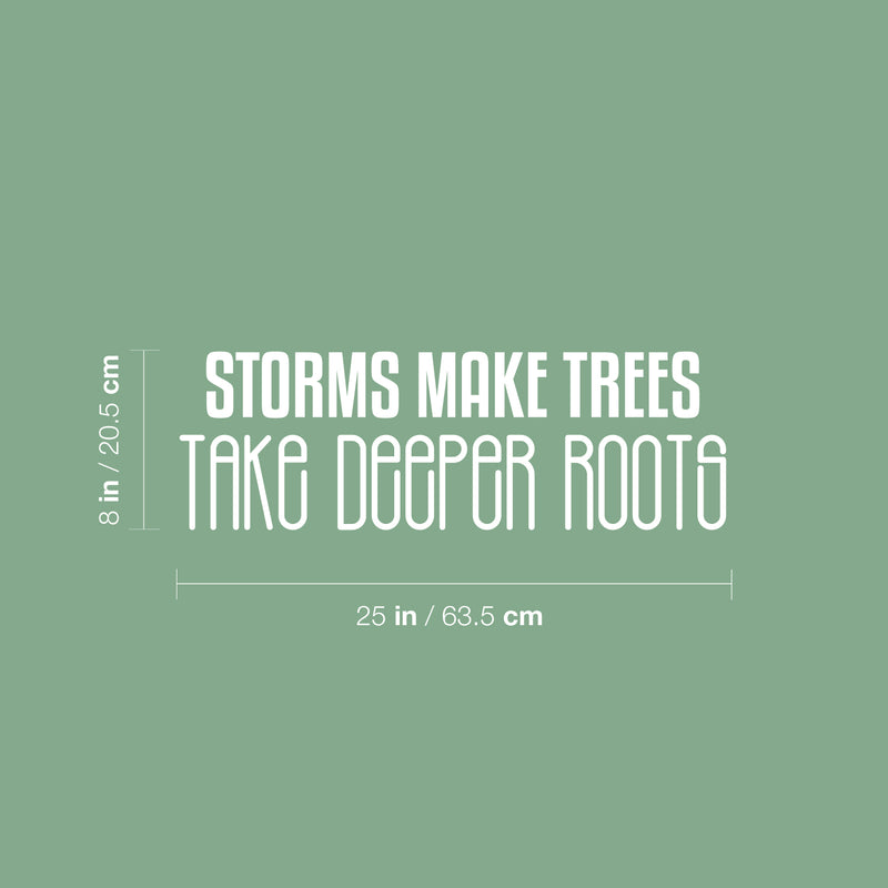 Vinyl Wall Art Decal - Storms Make Trees Take Deeper Roots - 8" x 25" - Motivational Fun Positive Mind Quote Sticker For Bedroom Closet Living Room Office School Coffee Shop Decor 1