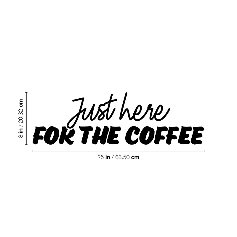 Vinyl Wall Art Decal - Just Here For The Coffee - Trendy Fun Caffeine Lovers Quote Design Sticker For Kitchen Living Room Coffee Shop Restaurant Storefront Office Decor 4