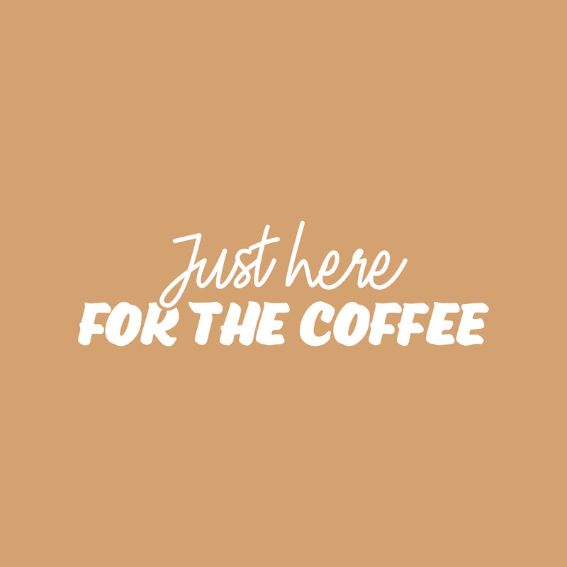 Vinyl Wall Art Decal - Just Here For The Coffee - 8" x 25" - Trendy Fun Caffeine Lovers Quote Design Sticker For Kitchen Living Room Coffee Shop Restaurant Storefront Office Decor 1