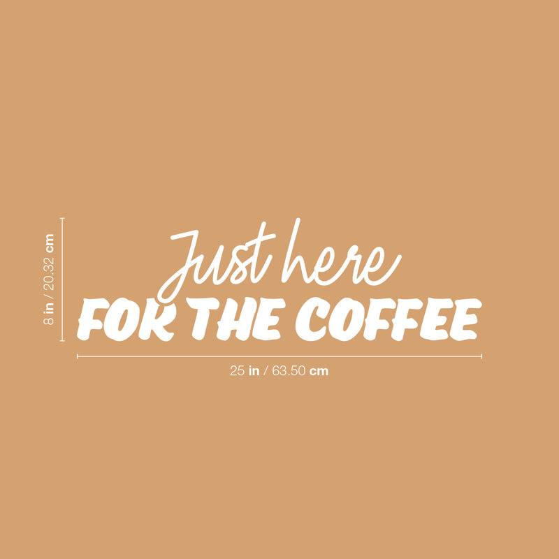 Vinyl Wall Art Decal - Just Here For The Coffee - 8" x 25" - Trendy Fun Caffeine Lovers Quote Design Sticker For Kitchen Living Room Coffee Shop Restaurant Storefront Office Decor 4