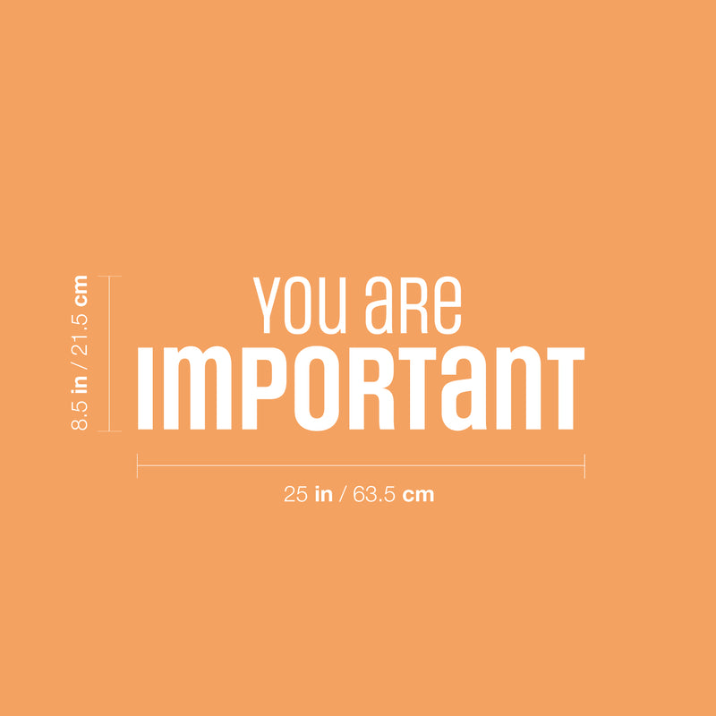 Vinyl Wall Art Decal - You Are Important - 8.5" x 25" - Trendy Inspiring Positive Self Esteem Quote Sticker For Home Bedroom Closet Living Room School Office Coffee Shop Decor 4