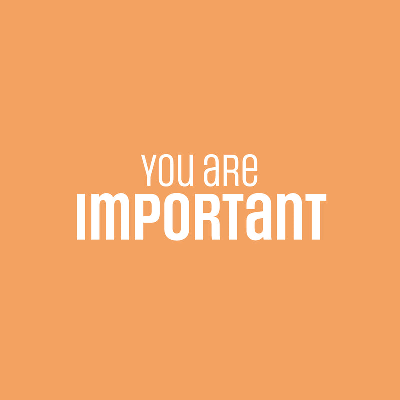 Vinyl Wall Art Decal - You Are Important - 8.5" x 25" - Trendy Inspiring Positive Self Esteem Quote Sticker For Home Bedroom Closet Living Room School Office Coffee Shop Decor 1