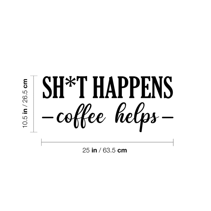 Vinyl Wall Art Decal - Sh!t Happens Coffee Helps - 10. Trendy Funny Sarcastic Cafe Quote Sticker For Home Kitchen Bedroom Store Work Office Kitchenette Decor 4