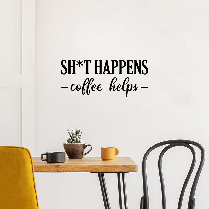 Vinyl Wall Art Decal - Sh!t Happens Coffee Helps - 10.5" x 25" - Trendy Funny Cafe Quote Sticker For Home Kitchen Bedroom Store Work Office Kitchenette Decor 3