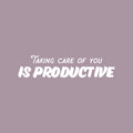 Vinyl Wall Art Decal - Taking Care Of You Is Productive - 7" x 30" - Modern Motivational Positive Self Love Quote Sticker For Bedroom Closet Home Office Living Room Bathroom Decor 1