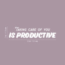 Vinyl Wall Art Decal - Taking Care Of You Is Productive - 7" x 30" - Modern Motivational Positive Self Love Quote Sticker For Bedroom Closet Home Office Living Room Bathroom Decor 4