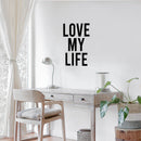 Vinyl Wall Art Decal - Love My Life - 25" x 16.5" - Modern Motivational Life Quote Sticker For Home School Classroom Work Office Bedroom Decor 2