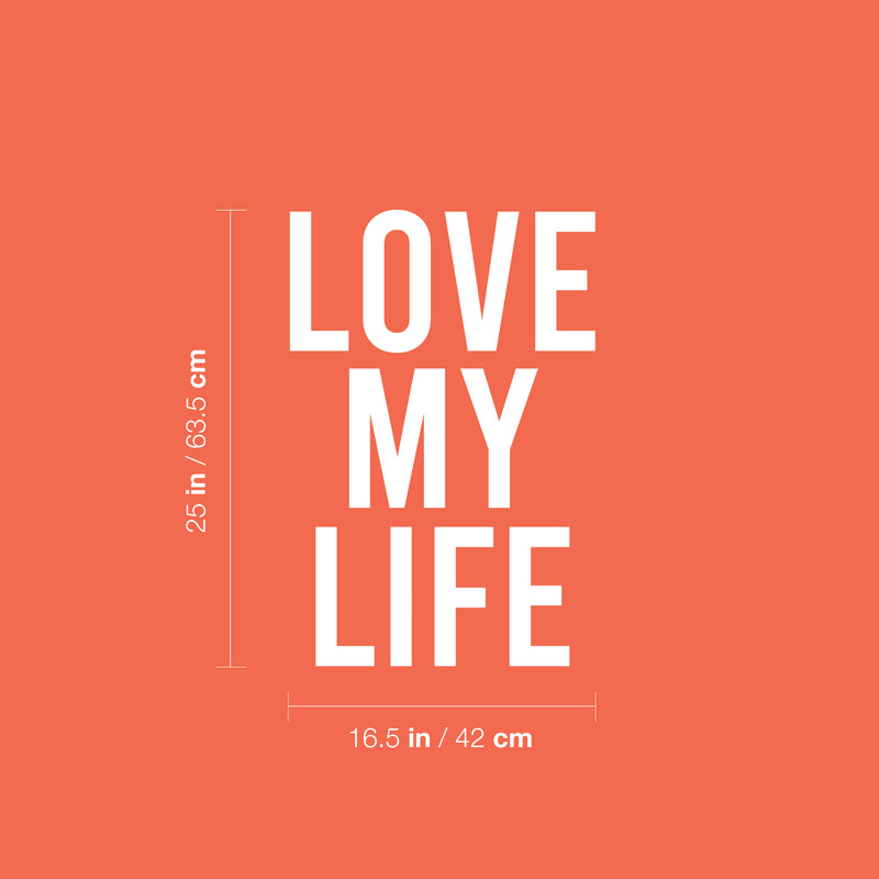 Vinyl Wall Art Decal - Love My Life - 25" x 16.5" - Modern Motivational Life Quote Sticker For Home School Classroom Work Office Bedroom Decor 4