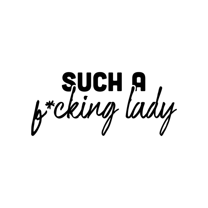 Vinyl Wall Art Decal - Such A F*cking Lady - 11" x 25" - Trendy Sarcasm Feminism Quote Sticker For Bedroom Closet Feminist Woman Home Office Store Decor 1