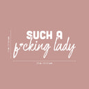 Vinyl Wall Art Decal - Such A F*cking Lady - 11" x 25" - Trendy Sarcasm Feminism Quote Sticker For Bedroom Closet Feminist Woman Home Office Store Decor 4