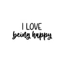 Vinyl Wall Art Decal - I Love Being Happy - 11" x 25" - Happiness Life Modern Inspirational Positive Quote Sticker For Home Office Bedroom Living Room Coffee Shop Decor 1