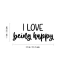 Vinyl Wall Art Decal - I Love Being Happy - 11" x 25" - Happiness Life Modern Inspirational Positive Quote Sticker For Home Office Bedroom Living Room Coffee Shop Decor 4