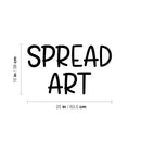 Vinyl Wall Art Decal - Spread Art - 15" x 25" - Trendy Motivational Quote Sticker For Artist Home Bedroom Closet Living Room Classroom Work Office Decor 4