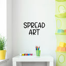 Vinyl Wall Art Decal - Spread Art - Trendy Motivational Quote Sticker For Artist Home Bedroom Closet Kids Room Classroom Work Office Decor 3