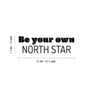 Vinyl Wall Art Decal - Be Your Own North Star - 7. Trendy Motivating Fun Positive Quote Sticker For Home Living Room Playroom Kids Room School Daycare Coffee Shop Decor 4