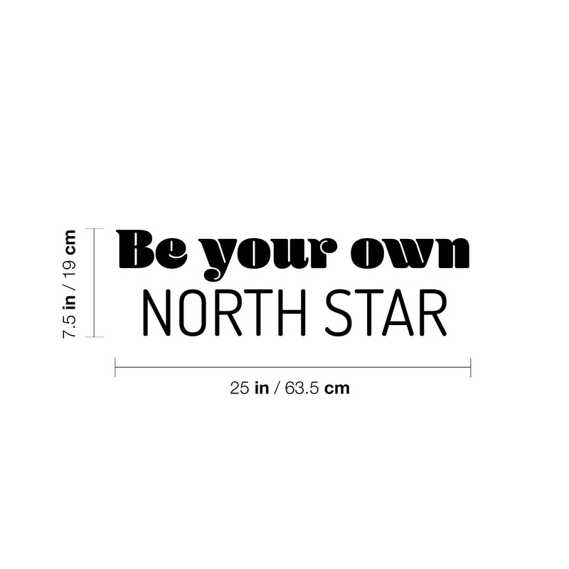 Vinyl Wall Art Decal - Be Your Own North Star - 7.5" x 25" - Trendy Motivating Fun Positive Quote Sticker For Home Living Room Playroom Kids Room School Daycare Coffee Shop Decor 4