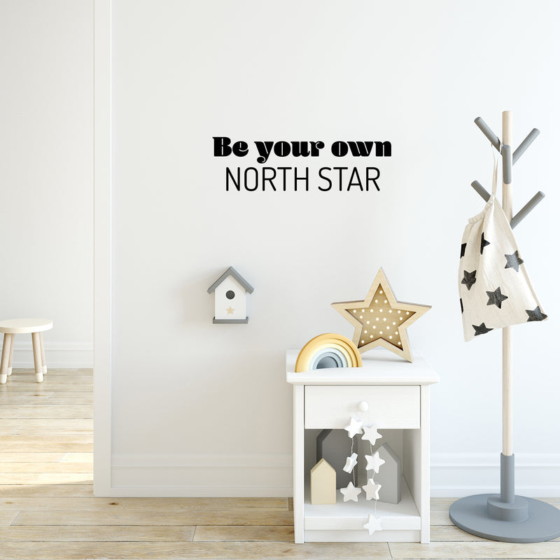 Vinyl Wall Art Decal - Be Your Own North Star - 7.5" x 25" - Trendy Motivating Fun Positive Quote Sticker For Home Living Room Playroom Kids Room School Daycare Coffee Shop Decor 3