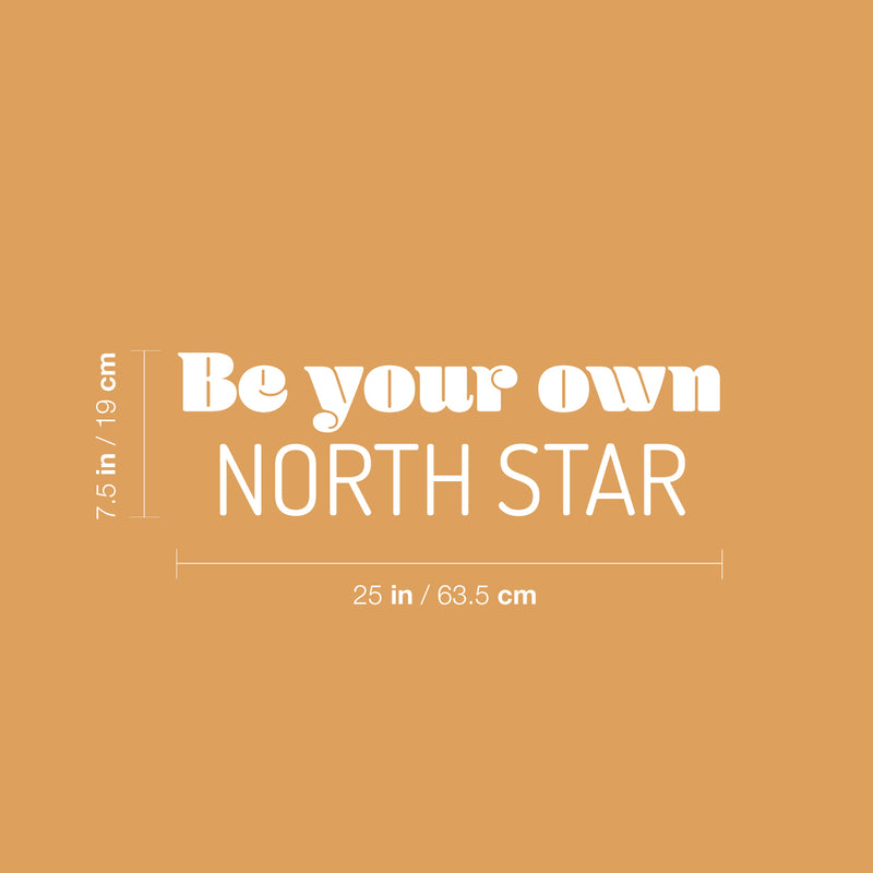 Vinyl Wall Art Decal - Be Your Own North Star - 7.5" x 25" - Trendy Motivating Fun Positive Quote Sticker For Home Living Room Playroom Kids Room School Daycare Coffee Shop Decor 4